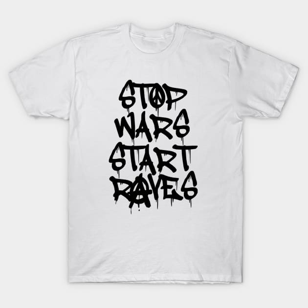 Black Ink Stop Wars Start Raves T-Shirt by oink